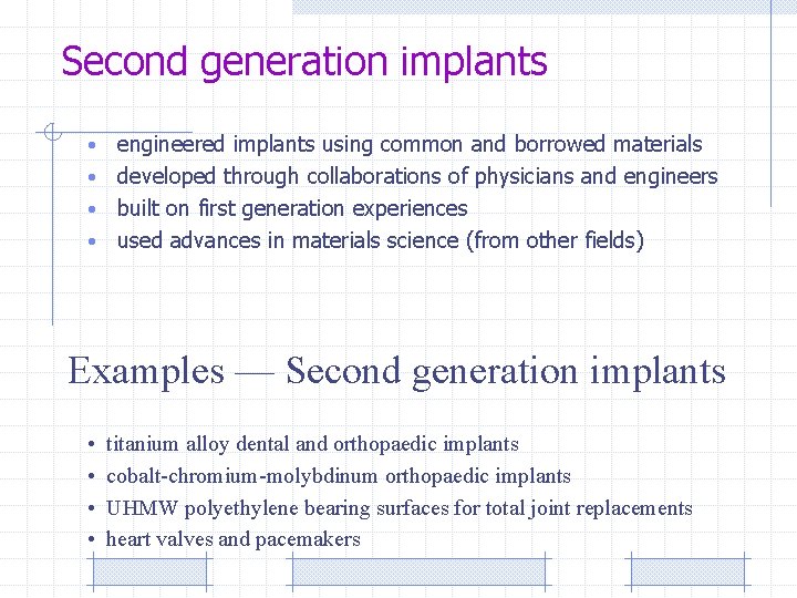 Second generation implants engineered implants using common and borrowed materials • developed through collaborations