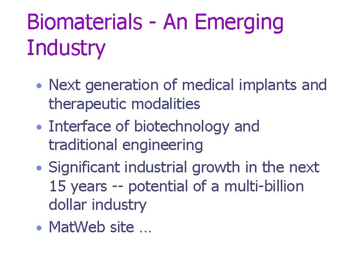 Biomaterials - An Emerging Industry • Next generation of medical implants and therapeutic modalities