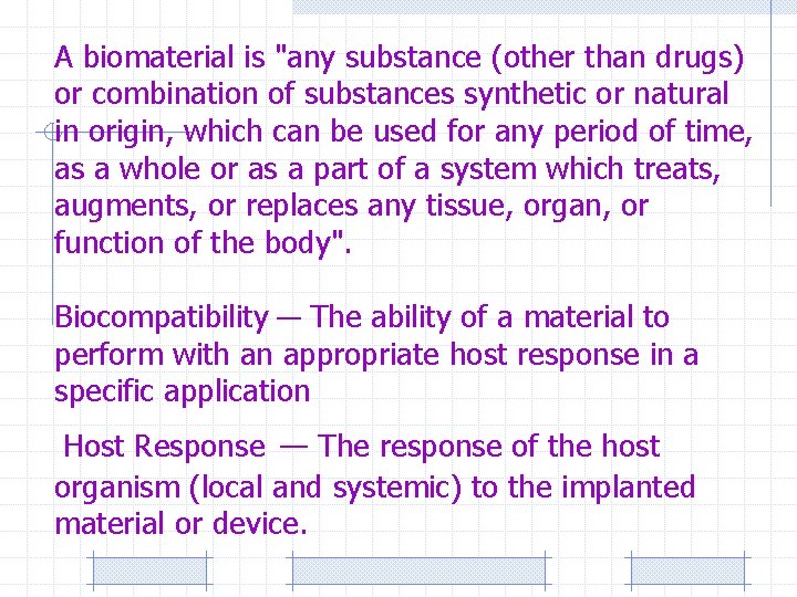 A biomaterial is "any substance (other than drugs) or combination of substances synthetic or