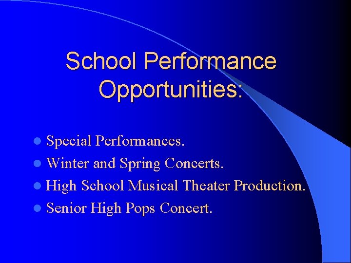 School Performance Opportunities: l Special Performances. l Winter and Spring Concerts. l High School