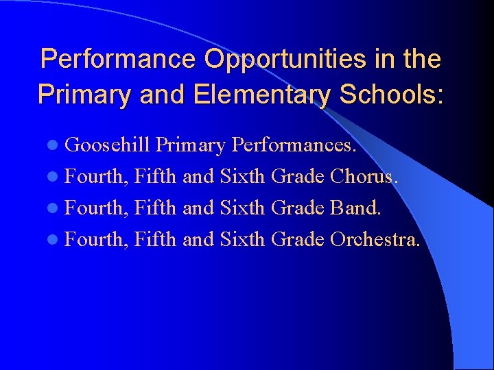 Performance Opportunities in the Primary and Elementary Schools: l Goosehill Primary Performances. l Fourth,