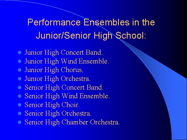 Performance Ensembles in the Junior/Senior High School: l l l l l Junior High