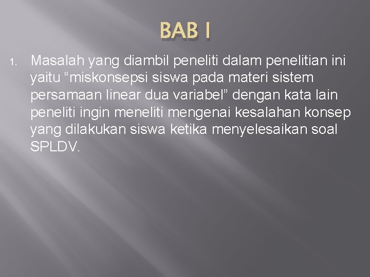 BAB I 1. Masalah yang diambil peneliti dalam penelitian ini yaitu “miskonsepsi siswa pada