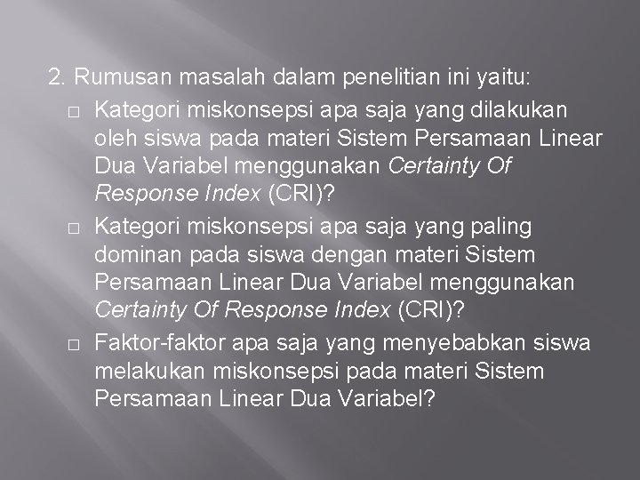 2. Rumusan masalah dalam penelitian ini yaitu: � Kategori miskonsepsi apa saja yang dilakukan