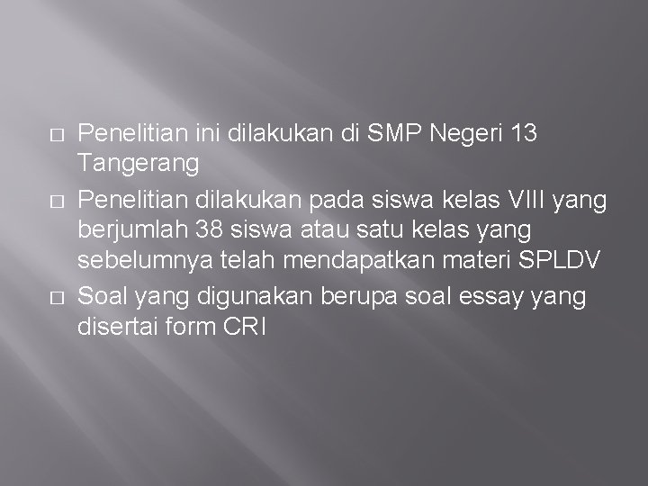 � � � Penelitian ini dilakukan di SMP Negeri 13 Tangerang Penelitian dilakukan pada