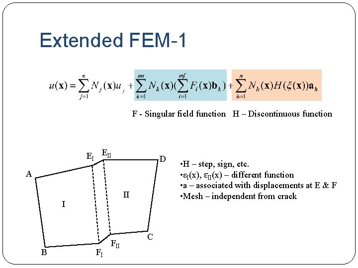 Extended FEM-1 F - Singular field function H – Discontinuous function EI EII D