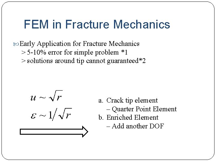 FEM in Fracture Mechanics Early Application for Fracture Mechanics > 5 -10% error for