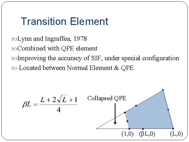 Transition Element Lynn and Ingraffea, 1978 Combined with QPE element Improving the accuracy of