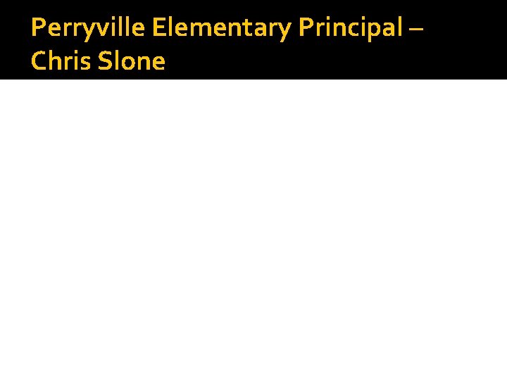Perryville Elementary Principal – Chris Slone 