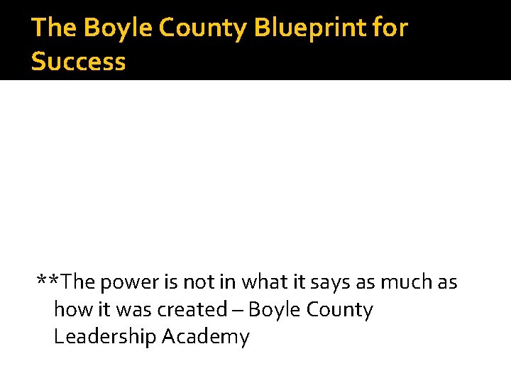 The Boyle County Blueprint for Success **The power is not in what it says