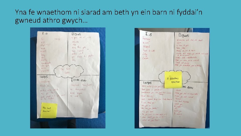 Yna fe wnaethom ni siarad am beth yn ein barn ni fyddai’n gwneud athro