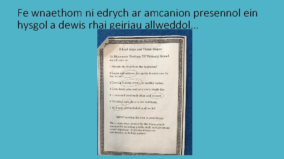 Fe wnaethom ni edrych ar amcanion presennol ein hysgol a dewis rhai geiriau allweddol…