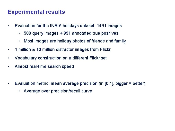 Experimental results • Evaluation for the INRIA holidays dataset, 1491 images • 500 query