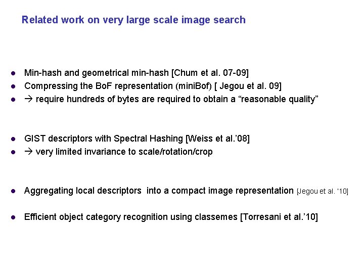 Related work on very large scale image search Min-hash and geometrical min-hash [Chum et