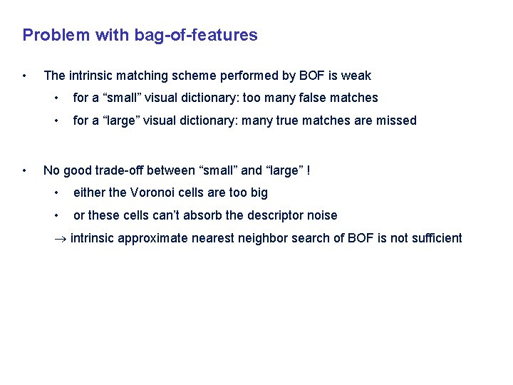 Problem with bag-of-features • • The intrinsic matching scheme performed by BOF is weak