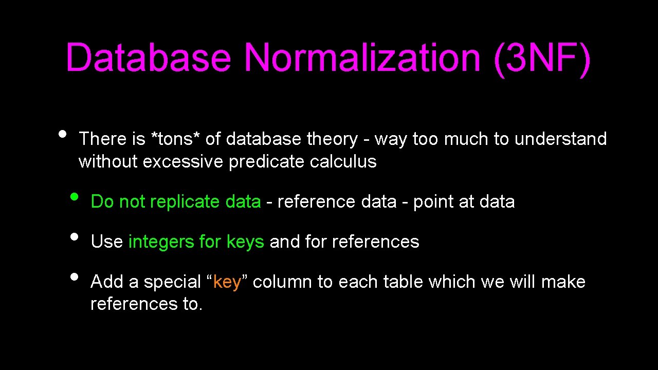Database Normalization (3 NF) • There is *tons* of database theory - way too