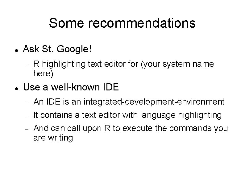 Some recommendations Ask St. Google! R highlighting text editor for (your system name here)