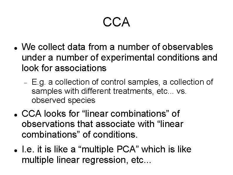 CCA We collect data from a number of observables under a number of experimental