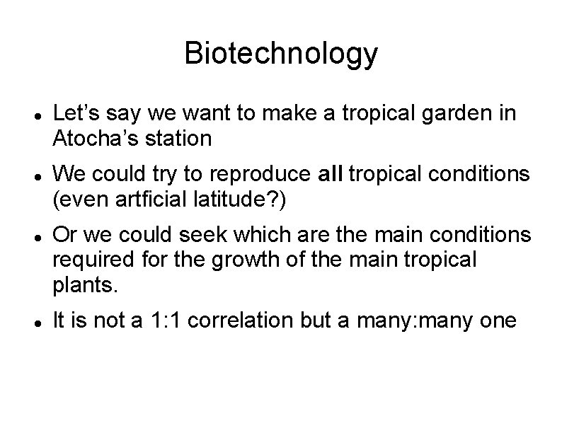 Biotechnology Let’s say we want to make a tropical garden in Atocha’s station We