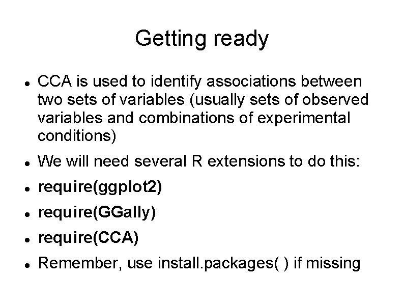 Getting ready CCA is used to identify associations between two sets of variables (usually