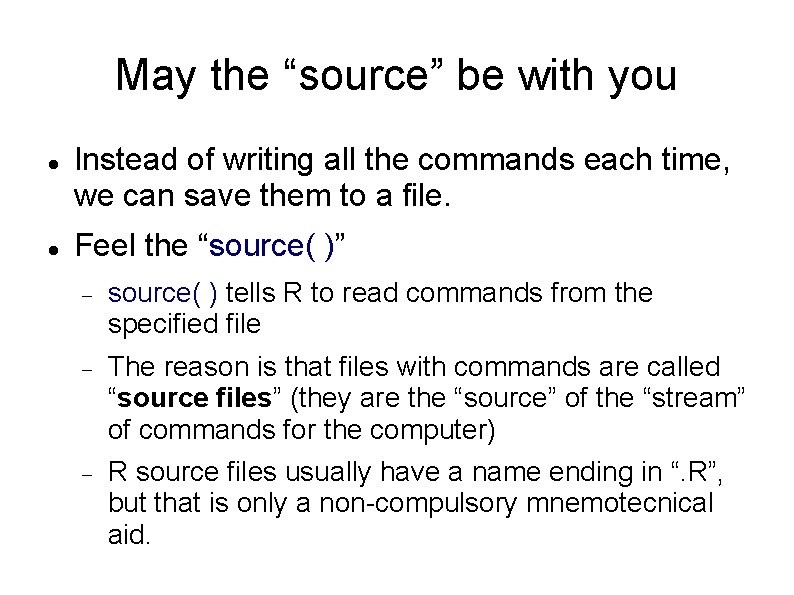 May the “source” be with you Instead of writing all the commands each time,