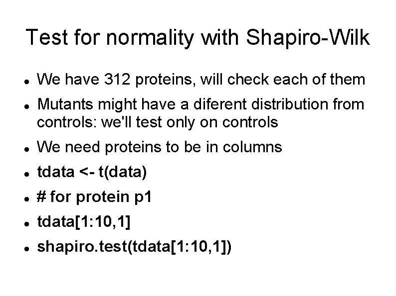 Test for normality with Shapiro-Wilk We have 312 proteins, will check each of them