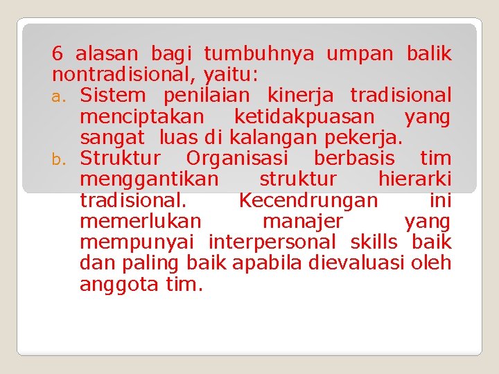 6 alasan bagi tumbuhnya umpan balik nontradisional, yaitu: a. Sistem penilaian kinerja tradisional menciptakan