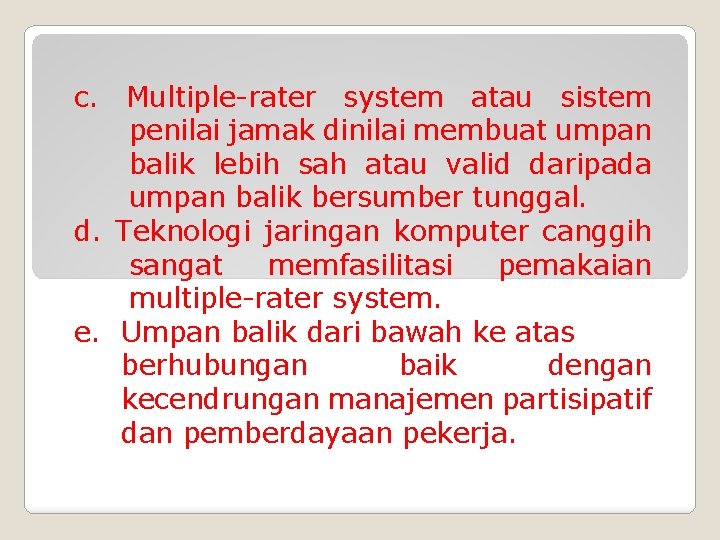 c. Multiple-rater system atau sistem penilai jamak dinilai membuat umpan balik lebih sah atau