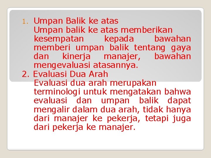 Umpan Balik ke atas Umpan balik ke atas memberikan kesempatan kepada bawahan memberi umpan