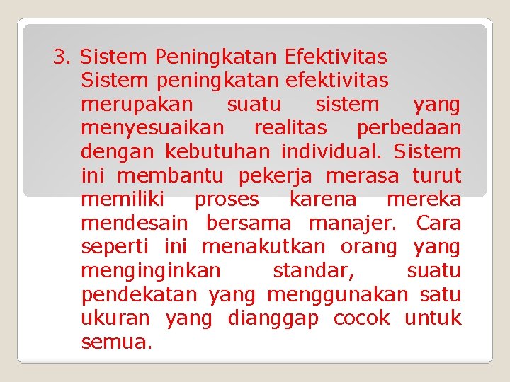 3. Sistem Peningkatan Efektivitas Sistem peningkatan efektivitas merupakan suatu sistem yang menyesuaikan realitas perbedaan