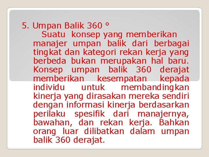 5. Umpan Balik 360 ° Suatu konsep yang memberikan manajer umpan balik dari berbagai