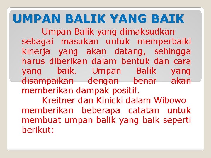 UMPAN BALIK YANG BAIK Umpan Balik yang dimaksudkan sebagai masukan untuk memperbaiki kinerja yang