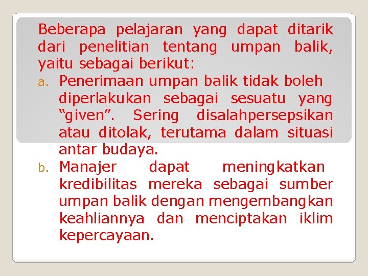 Beberapa pelajaran yang dapat ditarik dari penelitian tentang umpan balik, yaitu sebagai berikut: a.