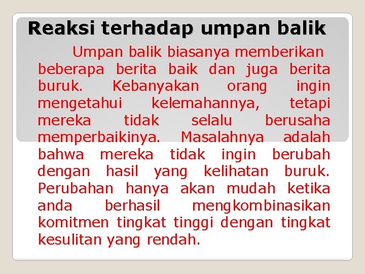 Reaksi terhadap umpan balik Umpan balik biasanya memberikan beberapa berita baik dan juga berita