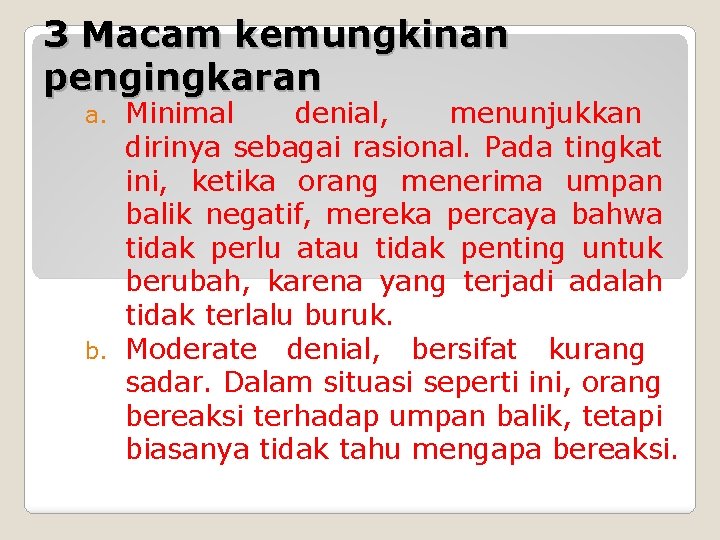 3 Macam kemungkinan pengingkaran Minimal denial, menunjukkan dirinya sebagai rasional. Pada tingkat ini, ketika