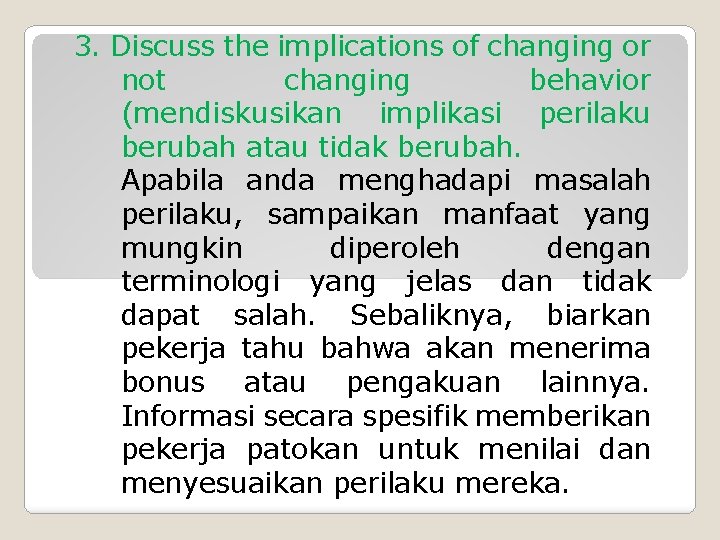 3. Discuss the implications of changing or not changing behavior (mendiskusikan implikasi perilaku berubah