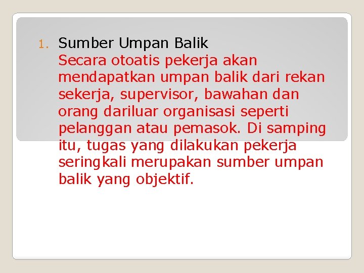 1. Sumber Umpan Balik Secara otoatis pekerja akan mendapatkan umpan balik dari rekan sekerja,