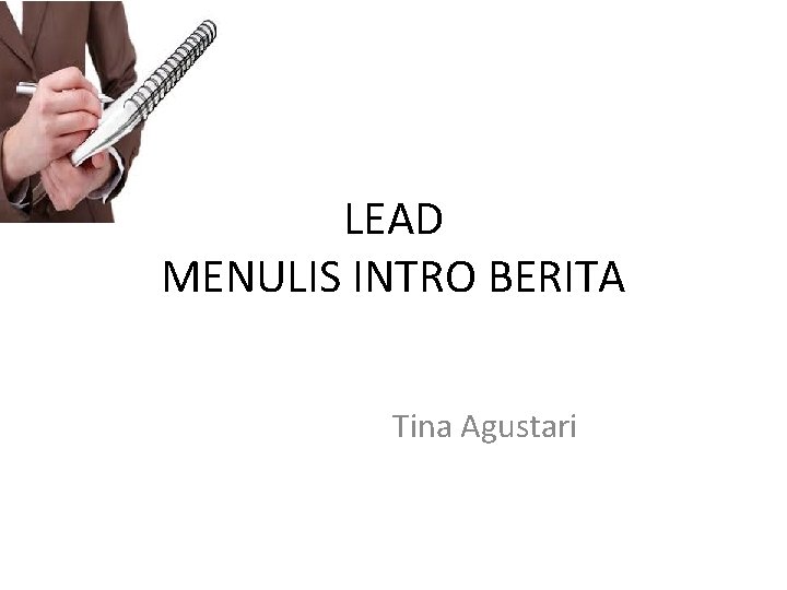 LEAD MENULIS INTRO BERITA Tina Agustari 