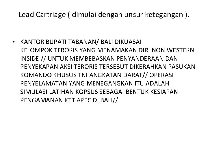 Lead Cartriage ( dimulai dengan unsur ketegangan ). • KANTOR BUPATI TABANAN/ BALI DIKUASAI