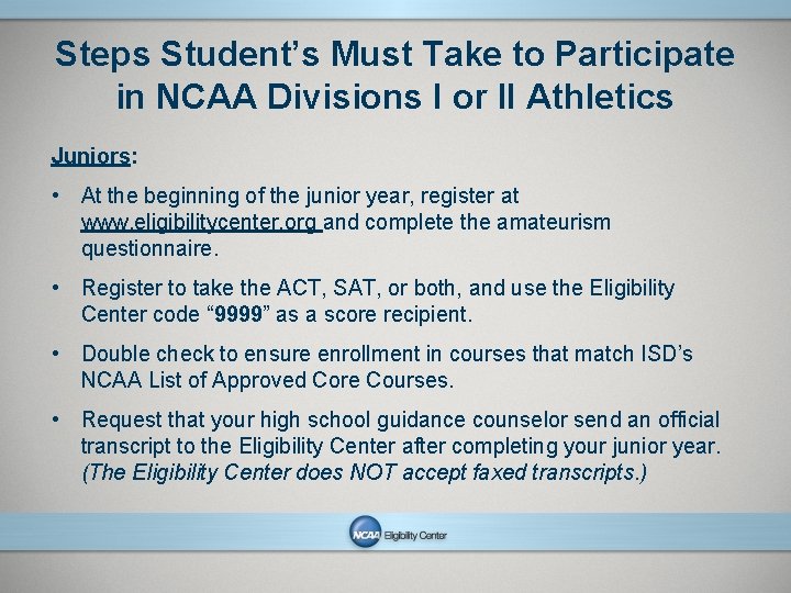 Steps Student’s Must Take to Participate in NCAA Divisions I or II Athletics Juniors: