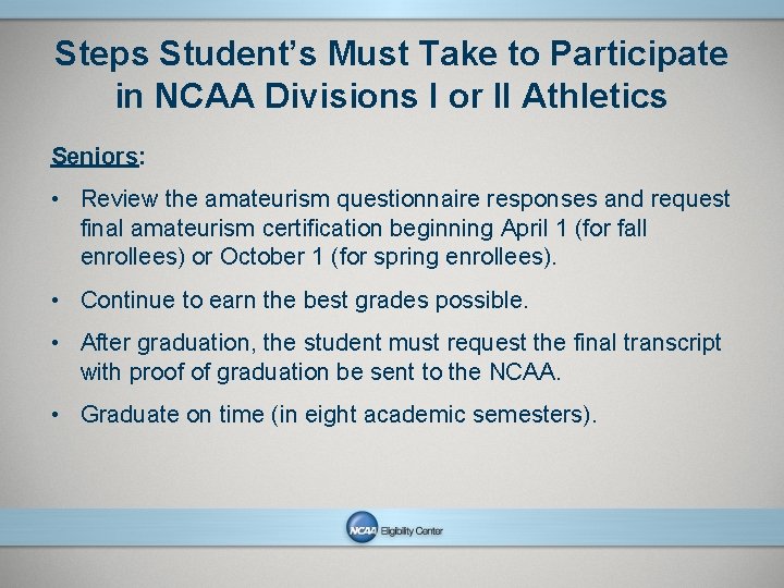 Steps Student’s Must Take to Participate in NCAA Divisions I or II Athletics Seniors: