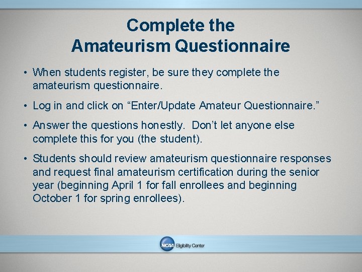 Complete the Amateurism Questionnaire • When students register, be sure they complete the amateurism