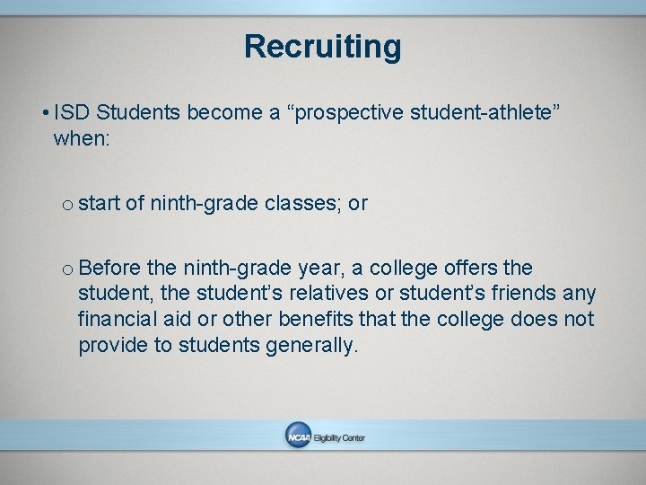 Recruiting • ISD Students become a “prospective student-athlete” when: o start of ninth-grade classes;