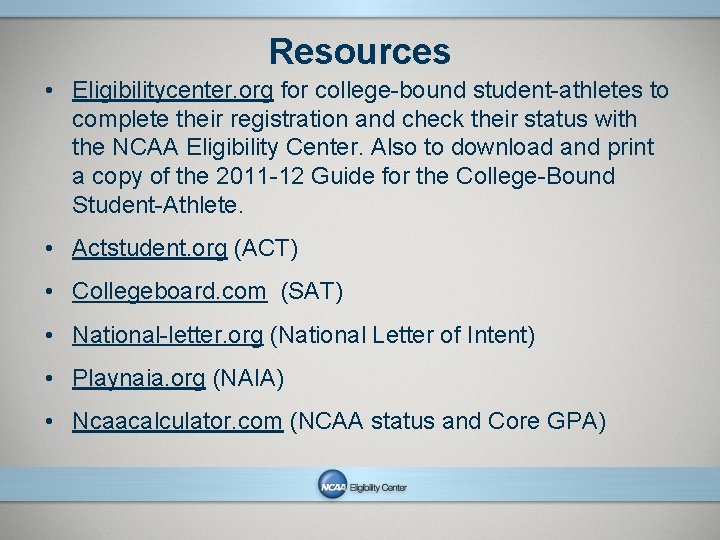 Resources • Eligibilitycenter. org for college-bound student-athletes to complete their registration and check their