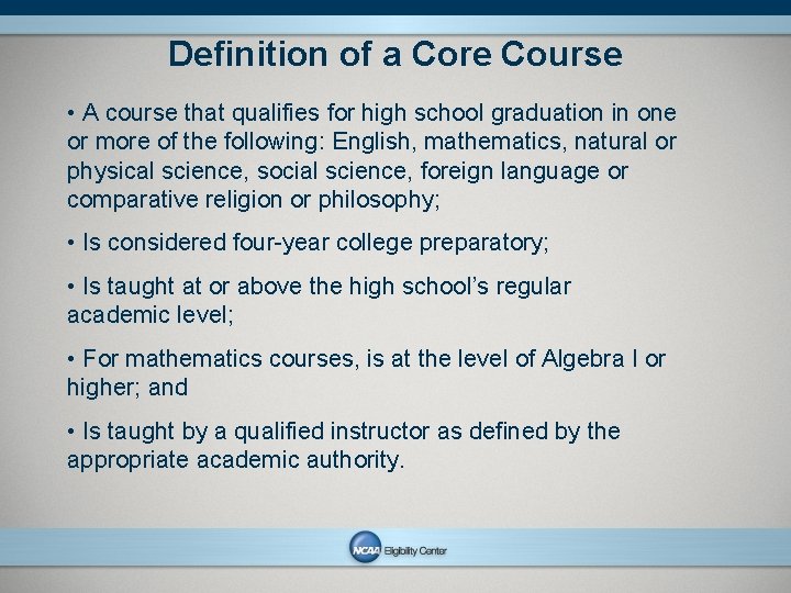 Definition of a Core Course • A course that qualifies for high school graduation
