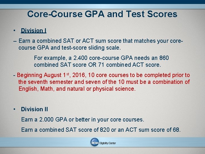 Core-Course GPA and Test Scores • Division I – Earn a combined SAT or