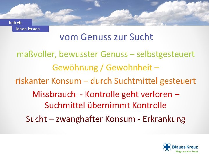 befreit leben lernen vom Genuss zur Sucht maßvoller, bewusster Genuss – selbstgesteuert Gewöhnung /