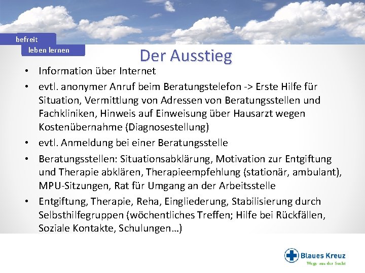 befreit leben lernen Der Ausstieg • Information über Internet • evtl. anonymer Anruf beim