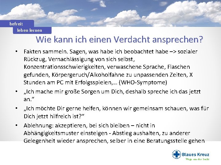 befreit leben lernen Wie kann ich einen Verdacht ansprechen? • Fakten sammeln. Sagen, was