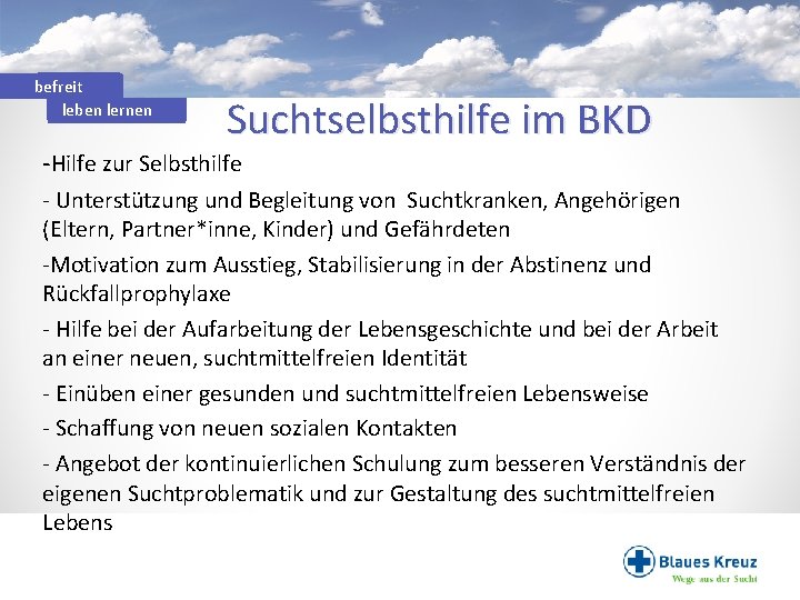 befreit leben lernen Suchtselbsthilfe im BKD -Hilfe zur Selbsthilfe - Unterstützung und Begleitung von